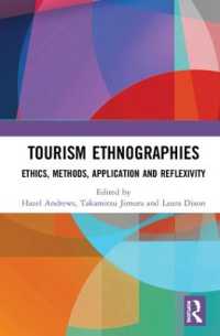 Tourism Ethnographies : Ethics, Methods, Application and Reflexivity (Routledge Advances in Tourism and Anthropology)