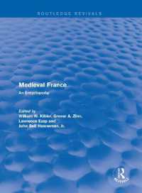 中世フランス百科事典（復刊）<br>Routledge Revivals: Medieval France (1995) : An Encyclopedia (Routledge Revivals: Routledge Encyclopedias of the Middle Ages)