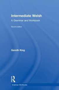 中級ウェールズ語文法・ワークブック（第２版）<br>Intermediate Welsh : A Grammar and Workbook (Routledge Grammar Workbooks) （2ND）