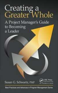 Creating a Greater Whole : A Project Manager's Guide to Becoming a Leader (Best Practices in Portfolio, Program, and Project Management)