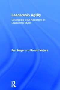 Leadership Agility : Developing Your Repertoire of Leadership Styles