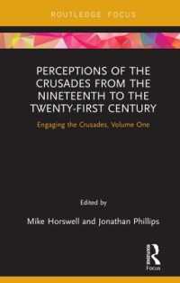Perceptions of the Crusades from the Nineteenth to the Twenty-First Century : Engaging the Crusades, Volume One (Engaging the Crusades)