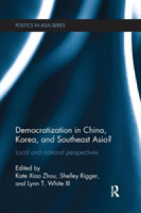 Democratization in China, Korea and Southeast Asia? : Local and National Perspectives (Politics in Asia)
