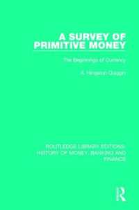 A Survey of Primitive Money : The Beginnings of Currency (Routledge Library Editions: History of Money, Banking and Finance)