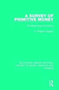 A Survey of Primitive Money : The Beginnings of Currency (Routledge Library Editions: History of Money, Banking and Finance)
