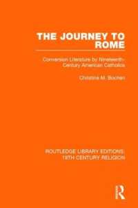 The Journey to Rome : Conversion Literature by Nineteenth-Century American Catholics (Routledge Library Editions: 19th Century Religion)