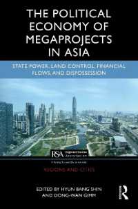 アジアにおける巨大プロジェクトの政治経済学<br>The Political Economy of Megaprojects in Asia : State Power, Land Control, Financial Flows, and Dispossession (Regions and Cities)