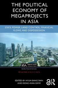 アジアにおける巨大プロジェクトの政治経済学<br>The Political Economy of Megaprojects in Asia : State Power, Land Control, Financial Flows, and Dispossession (Regions and Cities)