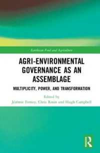 Agri-environmental Governance as an Assemblage : Multiplicity, Power, and Transformation (Earthscan Food and Agriculture)