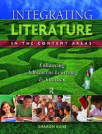 Integrating Literature in the Content Areas : Enhancing Adolescent Learning and Literacy