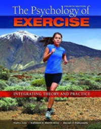 The Psychology of Exercise : Integrating Theory and Practice （4 New）