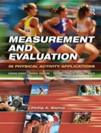 Measurement and Evaluation in Physical Activity Applications : Exercise Science, Physical Education, Coaching, Athletic Training, Health （Reprint）