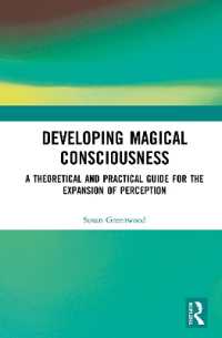 Developing Magical Consciousness : A Theoretical and Practical Guide for the Expansion of Perception