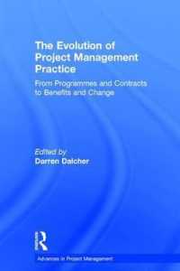 プロジェクト管理実務の進化<br>The Evolution of Project Management Practice : From Programmes and Contracts to Benefits and Change (Routledge Frontiers in Project Management)