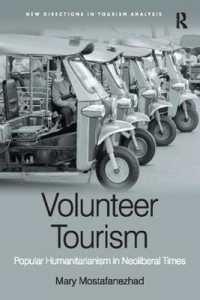 Volunteer Tourism : Popular Humanitarianism in Neoliberal Times (New Directions in Tourism Analysis)