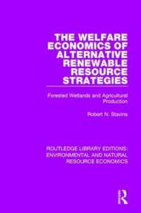 The Welfare Economics of Alternative Renewable Resource Strategies : Forested Wetlands and Agricultural Production (Routledge Library Editions: Environmental and Natural Resource Economics)