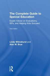 特殊教育完全ガイド（第３版）<br>The Complete Guide to Special Education : Expert Advice on Evaluations, IEPs, and Helping Kids Succeed （3RD）