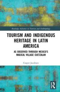 Tourism and Indigenous Heritage in Latin America : As Observed through Mexico's Magical Village Cuetzalan (Routledge Advances in Tourism and Anthropology)