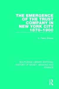 The Emergence of the Trust Company in New York City 1870-1900 (Routledge Library Editions: History of Money, Banking and Finance)