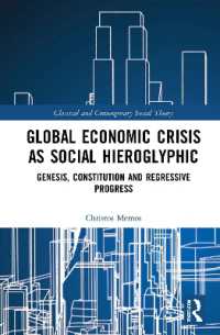 Global Economic Crisis as Social Hieroglyphic : Genesis, Constitution and Regressive Progress (Classical and Contemporary Social Theory)