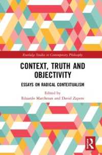 Context, Truth and Objectivity : Essays on Radical Contextualism (Routledge Studies in Contemporary Philosophy)