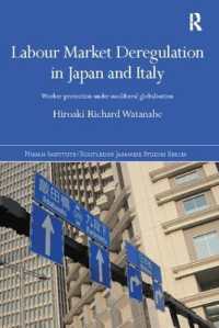 日本とイタリアにみる労働市場の規制緩和<br>Labour Market Deregulation in Japan and Italy : Worker Protection under Neoliberal Globalisation (Nissan Institute/routledge Japanese Studies)