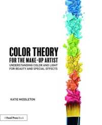 Color Theory for the Makeup Artist : Understanding Color and Light for Beauty and Special Effects