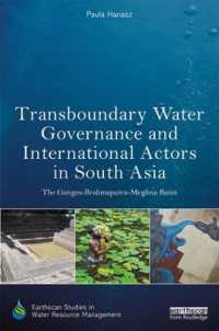 Transboundary Water Governance and International Actors in South Asia : The Ganges-Brahmaputra-Meghna Basin (Earthscan Studies in Water Resource Management)