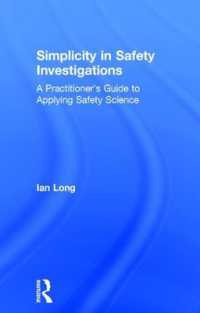 Simplicity in Safety Investigations : A Practitioner's Guide to Applying Safety Science