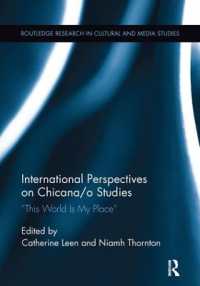 International Perspectives on Chicana/o Studies : This World is My Place (Routledge Research in Cultural and Media Studies)
