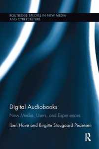 Digital Audiobooks : New Media, Users, and Experiences (Routledge Studies in New Media and Cyberculture)