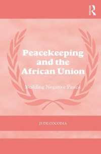 Peacekeeping and the African Union : Building Negative Peace (Cass Series on Peacekeeping)