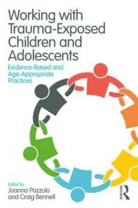 Working with Trauma-Exposed Children and Adolescents : Evidence-Based and Age-Appropriate Practices