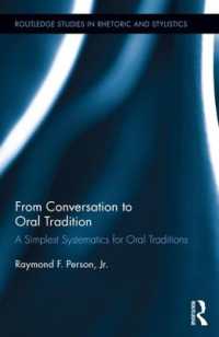 From Conversation to Oral Tradition : A Simplest Systematics for Oral Traditions (Routledge Studies in Rhetoric and Stylistics)