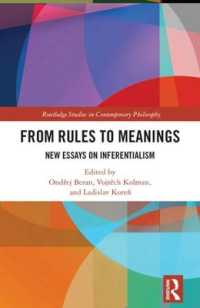 From Rules to Meanings : New Essays on Inferentialism (Routledge Studies in Contemporary Philosophy)