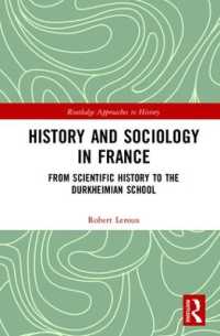 １９世紀末～２０世紀初頭フランスにおける歴史と社会学<br>History and Sociology in France : From Scientific History to the Durkheimian School (Routledge Approaches to History)