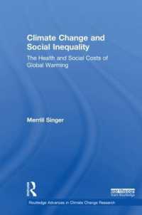 気候変動と社会的不平等<br>Climate Change and Social Inequality : The Health and Social Costs of Global Warming (Routledge Advances in Climate Change Research)