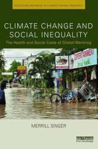 気候変動と社会的不平等<br>Climate Change and Social Inequality : The Health and Social Costs of Global Warming (Routledge Advances in Climate Change Research)