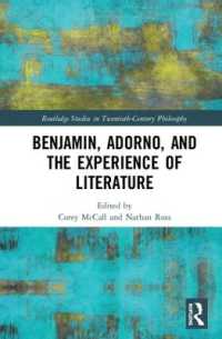 ベンヤミン、アドルノと経験の文学<br>Benjamin, Adorno, and the Experience of Literature (Routledge Studies in Twentieth-century Philosophy)