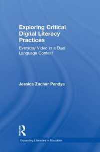 Exploring Critical Digital Literacy Practices : Everyday Video in a Dual Language Context (Expanding Literacies in Education)