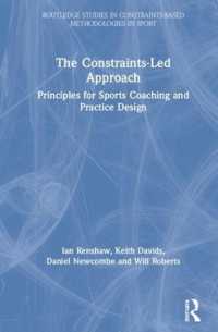 The Constraints-Led Approach : Principles for Sports Coaching and Practice Design (Routledge Studies in Constraints-based Methodologies in Sport)