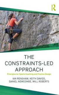 The Constraints-Led Approach : Principles for Sports Coaching and Practice Design (Routledge Studies in Constraints-based Methodologies in Sport)
