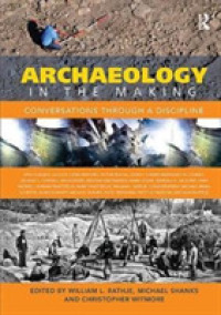 Archaeology in the Making : Conversations through a Discipline