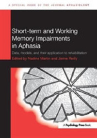Short-term and Working Memory Impairments in Aphasia : Data, Models, and their Application to Rehabilitation (Special Issues of Aphasiology)