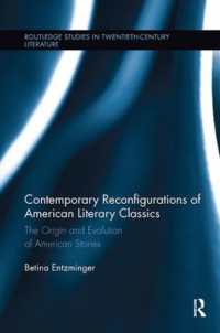 Contemporary Reconfigurations of American Literary Classics : The Origin and Evolution of American Stories (Routledge Studies in Twentieth-century Literature)