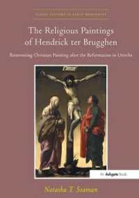 The Religious Paintings of Hendrick ter Brugghen : Reinventing Christian Painting after the Reformation in Utrecht (Visual Culture in Early Modernity)