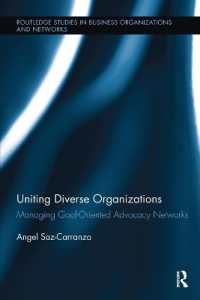 Uniting Diverse Organizations : Managing Goal-Oriented Advocacy Networks (Routledge Studies in Business Organizations and Networks)