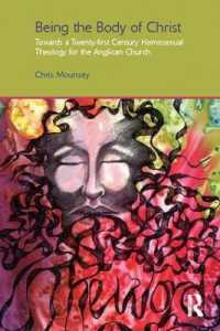 Being the Body of Christ : Towards a Twenty-First Century Homosexual Theology for the Anglican Church (Gender, Theology and Spirituality)
