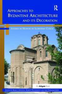Approaches to Byzantine Architecture and its Decoration : Studies in Honor of Slobodan Curcic