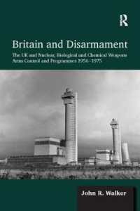Britain and Disarmament : The UK and Nuclear, Biological and Chemical Weapons Arms Control and Programmes 1956-1975